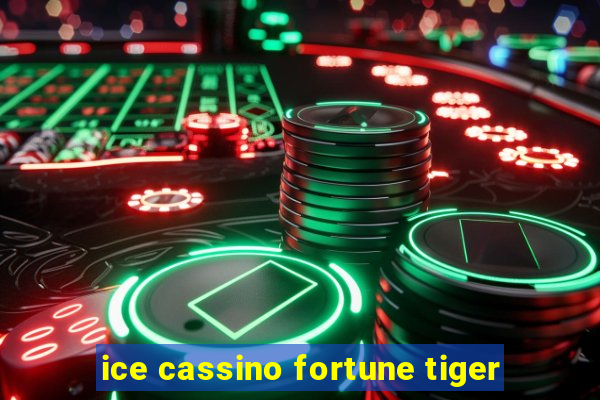 ice cassino fortune tiger